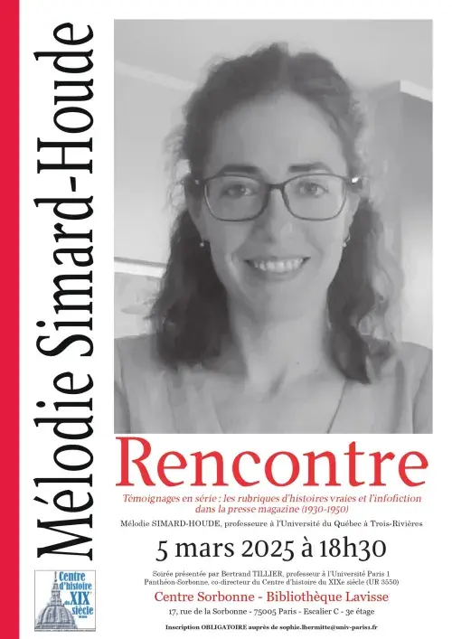Rencontre avec Mélodie SIMARD-HOUDE, professeure a l'Université du Québec a Trois-Riviéres 5 mars 2025 a 18h30, Soirée présentée par Bertrand TILLIER, professeur a I'Université Paris 1 Bibliothèque Lavisse 17, rue de la Sorbonne - 75005 Paris - Escalier C - 3e étage Inscription OBLIGATOIRE aupreés de sophie.lhermitte@univ-paris1.fr