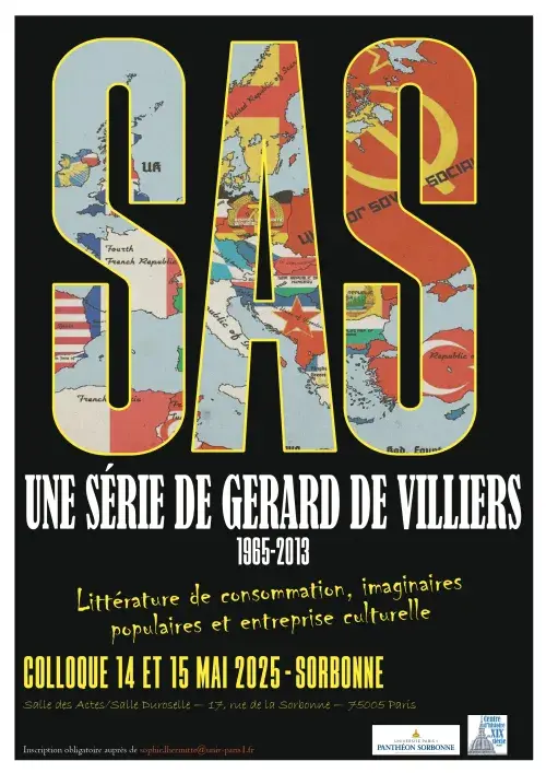 SAS, une série de Gérard de Villiers (1965-2013) Littérature de consommation, imaginaires populaires et entreprise culturelle Colloque organisé par Bertrand Tillier (Centre d’histoire du XIXe siècle) & Frédéric Tristram (IDHE.S) Sorbonne, 14 et 15 mai 2025