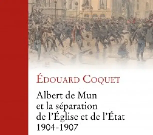 Albert de Mun et la séparation de l'Église et de l'État (1904-1907)