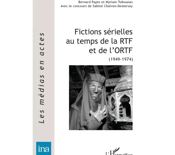 Fictions sérielles au temps de la RTF et de l'ORTF