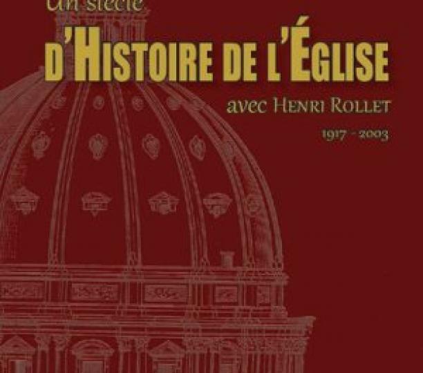 Un siècle d'histoire de l'Eglise avec Henri Rollet