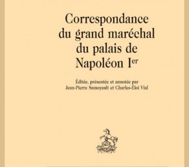 Géraud-Christophe Michel Duroc, Duc de Frioul, "Correspondance du grand maréchal du palais de Napoléon Ier"